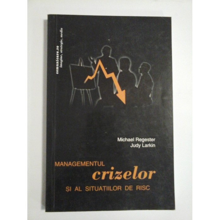 MANAGEMENTUL CRIZELOR SI AL SITUATIILOR DE RISC - MICHAEL REGESTER, JUDY LARKIN